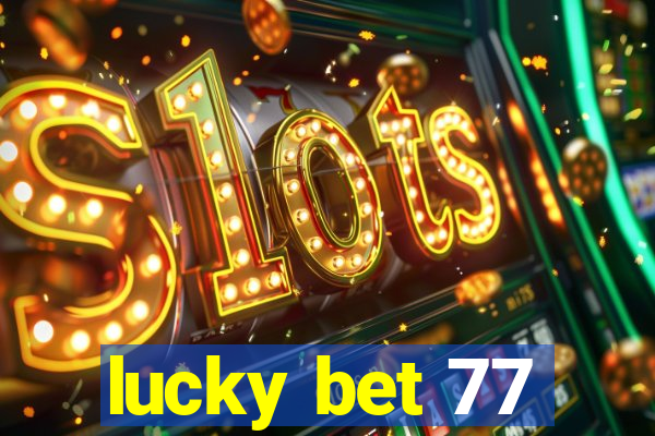 lucky bet 77